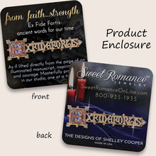 Load image into Gallery viewer, Ex Fide Fortis, From Faith...Strength Brooch by Sweet Romance P105